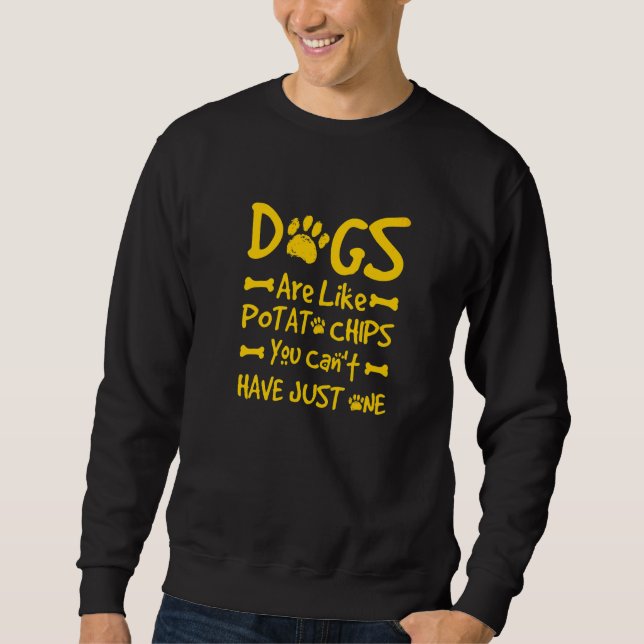 Sweatshirt Les chiens sont comme des chips, on ne peut pas se (Devant)