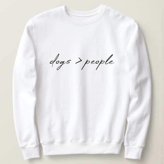 Sweatshirt Les chiens sont plus grands que les gens | Amoureu (Design devant)