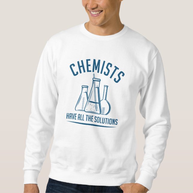 Sweatshirt Les Chimistes Ont Toutes Les Solutions (Devant)