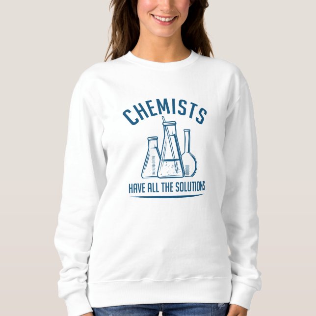 Sweatshirt Les Chimistes Ont Toutes Les Solutions (Devant)