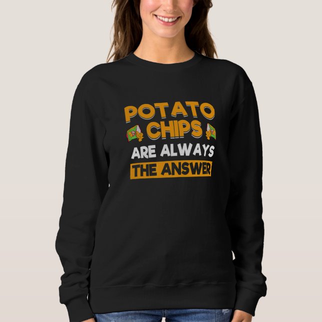 Sweatshirt Les chips sont toujours la réponse chips (Devant)