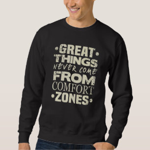 Sweatshirt Les Choses Géniales Ne Viennent Jamais Des Zones D