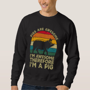 Sweatshirt Les Cochons Sont Magnifiques. Je suis génial Donc