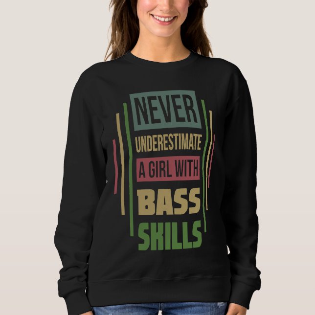 Sweatshirt Les Compétences De Basse Ne Sous-Estiment Jamais U (Devant)