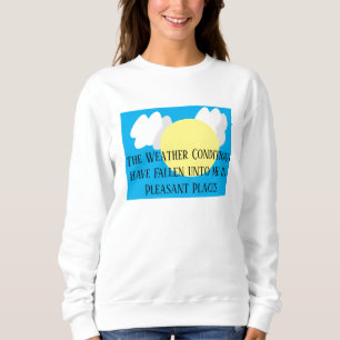 Sweatshirt Les Conditions Météorologiques M'Ont Tombé Drôle