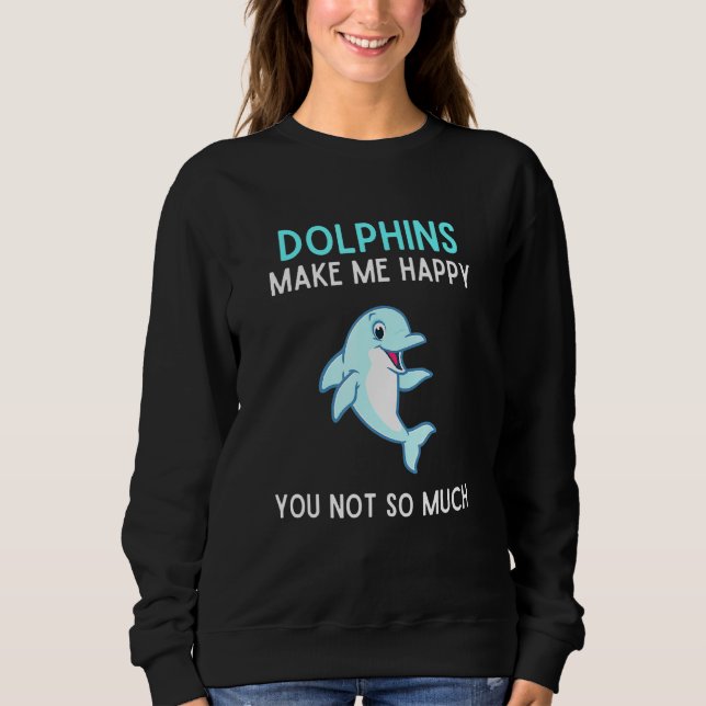 Sweatshirt Les Dauphins Me Rendent Heureux Vous Pas Tant De D (Devant)