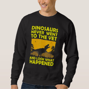 Sweatshirt Les Dinosaures N'Ont Jamais Voulu Vendre Drôle Vét
