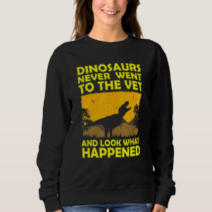 Sweatshirt Les Dinosaures N'Ont Jamais Voulu Vendre Drôle Vét