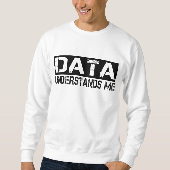 Sweatshirt Les données me comprennent (Devant)