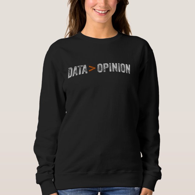 Sweatshirt Les données sont plus importantes que l'opinion de (Devant)