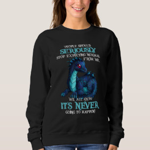 Sweatshirt Les Dragons Devraient Sérieusement Cesser D'Attend