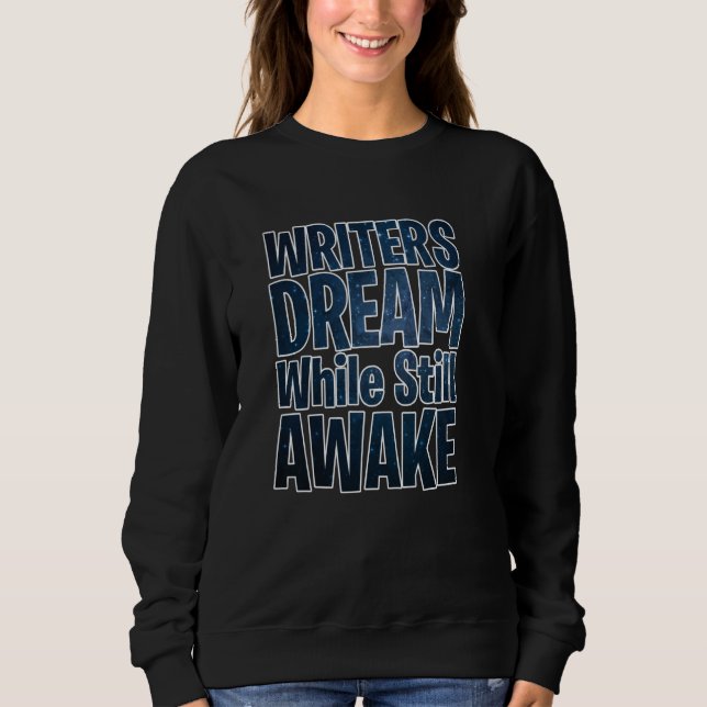 Sweatshirt Les Écrivains Rêvent Alors Qu'Ils Sont Encore Réve (Devant)