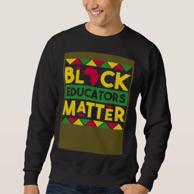 Sweatshirt Les éducateurs noirs comptent Mois de l'histoire d (Devant)