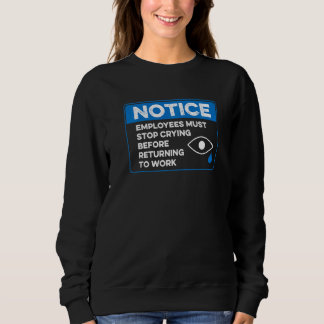 Sweatshirt Les Employés Doivent Cesser De Pleurer Avant De Re