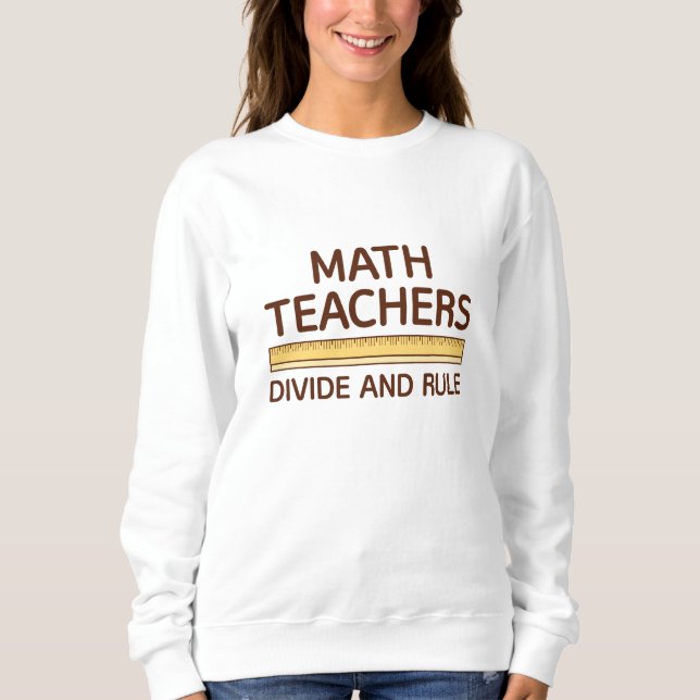 Sweatshirt Les Enseignants En Mathématiques Divisent Et Gouve (Devant)