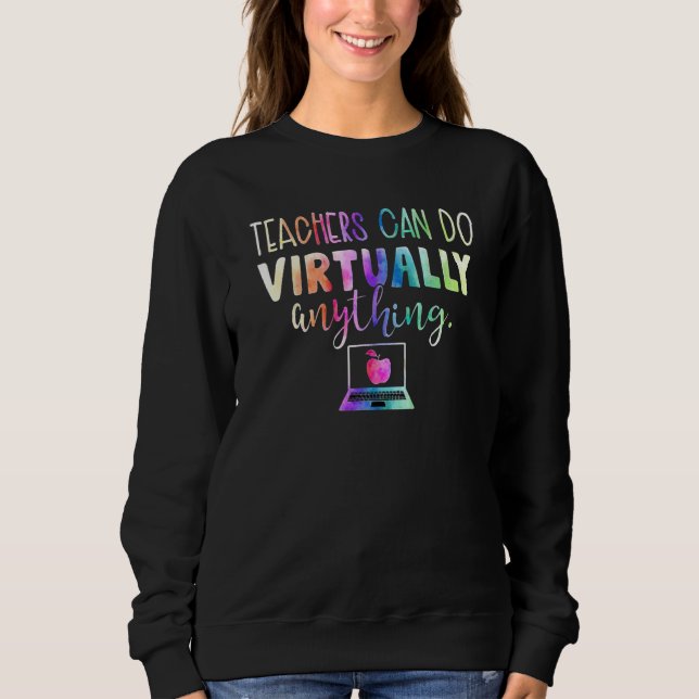 Sweatshirt Les Enseignants Virtuels Peuvent Faire Presque Tou (Devant)