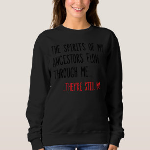 Sweatshirt Les Esprits De Mes Ancêtres Me Traversent 5