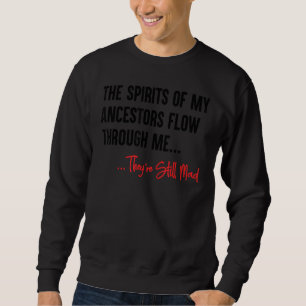 Sweatshirt Les Esprits De Mes Ancêtres Me Traversent 6