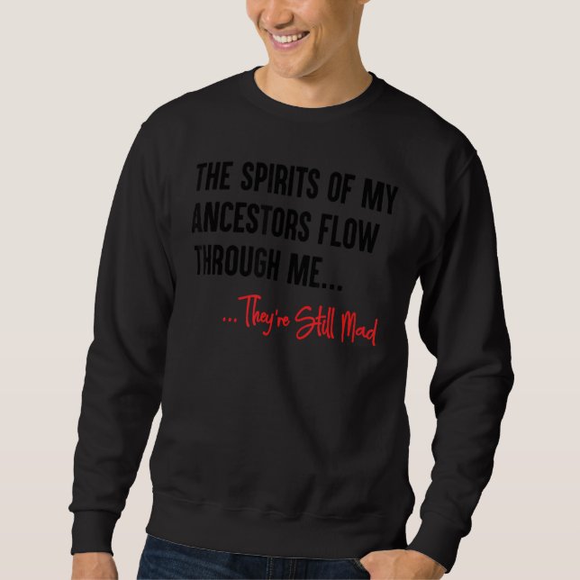 Sweatshirt Les Esprits De Mes Ancêtres Me Traversent 6 (Devant)