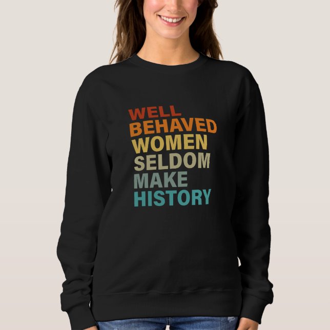 Sweatshirt Les Femmes Bien Comportées Font Rarement L'Histoir (Devant)