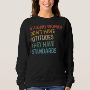 Sweatshirt Les femmes fortes n'ont pas d'attitude
