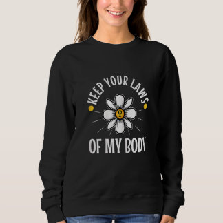 Sweatshirt Les Femmes Gardent Vos Lois Hors De Mon Corps 1