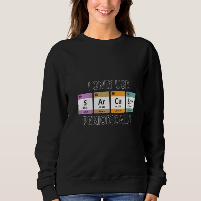 Sweatshirt Les Femmes I N'Utilisent Que Le Sarcasme Biologiqu (Devant)
