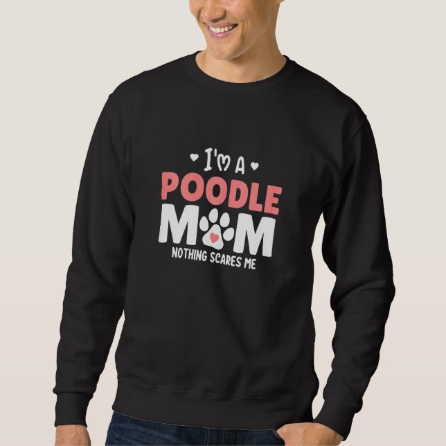 Sweatshirt Les Femmes Je Suis Une Mère De Poodle Rien Ne Me F (Devant)