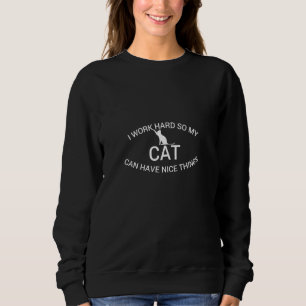 Sweatshirt Les Femmes Je Travaille Dur Pour Que Mon Chat Puis