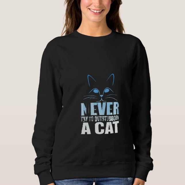 Sweatshirt Les Femmes N'Essaient Jamais De Surmonter Un Chat (Devant)