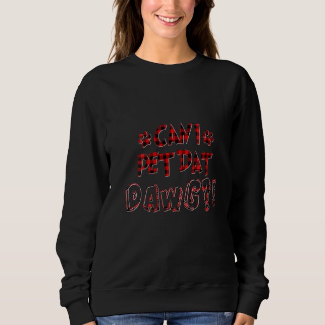Sweatshirt Les Femmes Peuvent-Je Animer Dat Dawg Drôle Puis-J (Devant)