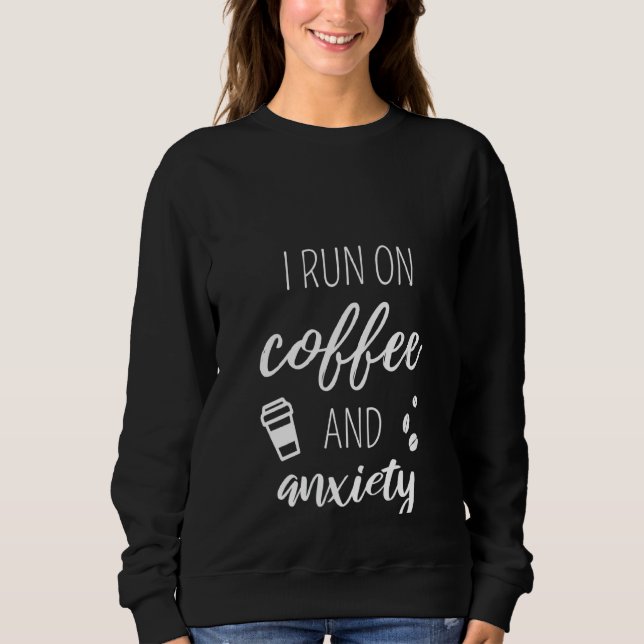Sweatshirt Les Femmes Que Je Cours Sur Café Et Citation D'Anx (Devant)