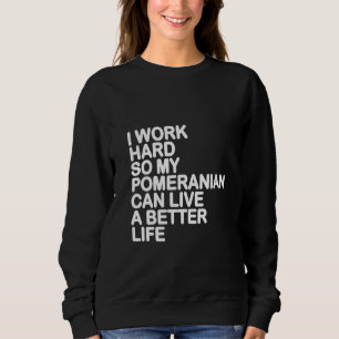 Sweatshirt Les Femmes Que Je Travaille Dur Pour Que Mon Pomér