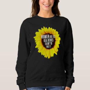 Sweatshirt Les femmes sont les vrais héros et n'oubliez pas ç