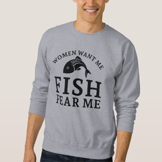 Sweatshirt Les femmes veulent que je pêche peur de moi (Devant)