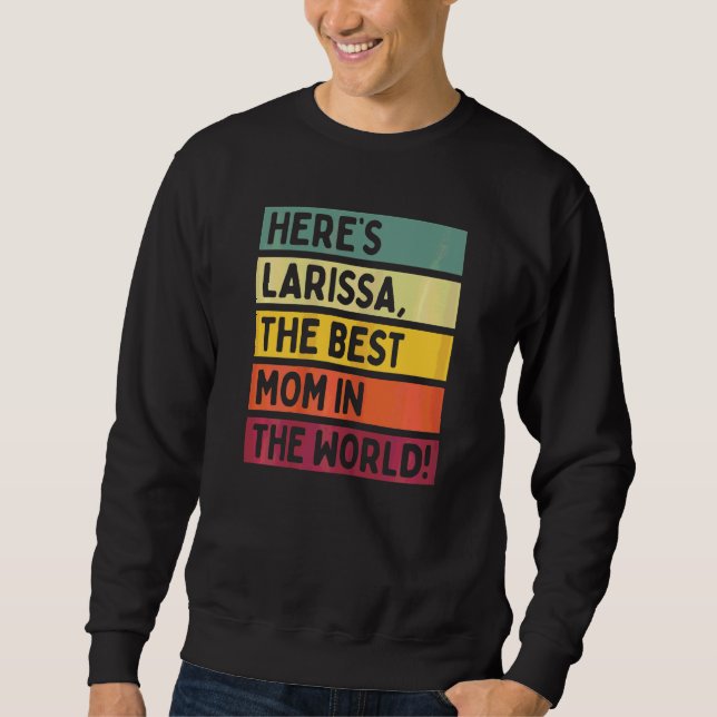 Sweatshirt Les femmes, voilà Larissa, la meilleure maman du m (Devant)