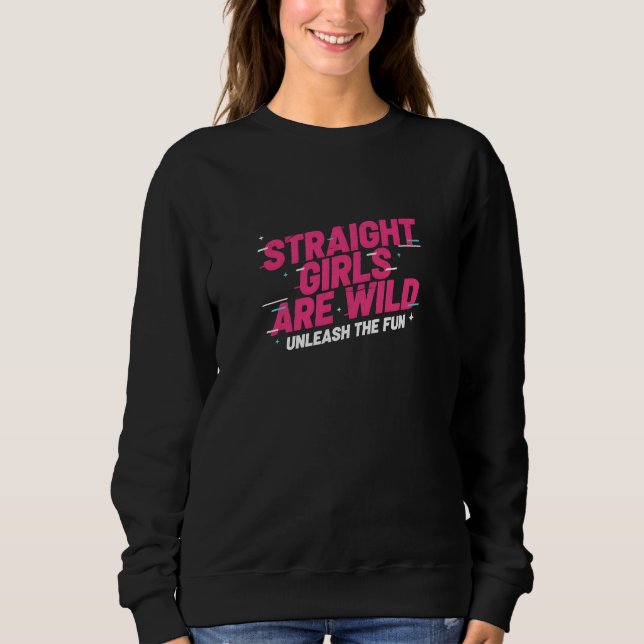 Sweatshirt Les Filles Hétéros Sont Sauvages Libérez L'Amuseme (Devant)
