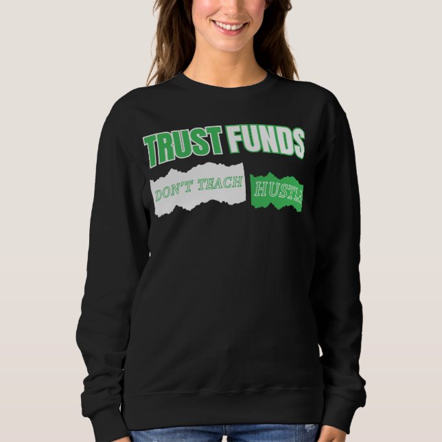 Sweatshirt Les fonds de fiducie n’enseignent pas à HustleMC G (Devant)
