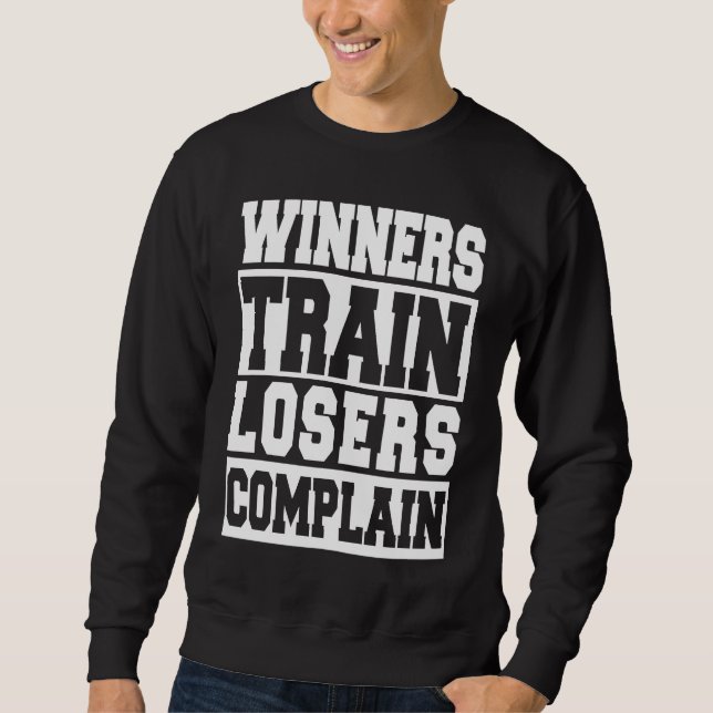 Sweatshirt Les gagnants s'entraînent les perdants se plaignen (Devant)
