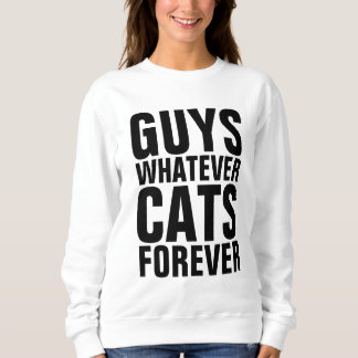 SWEATSHIRT LES GARS QUOI QUE CE SOIT LES CHATS POUR TOUJOURS 