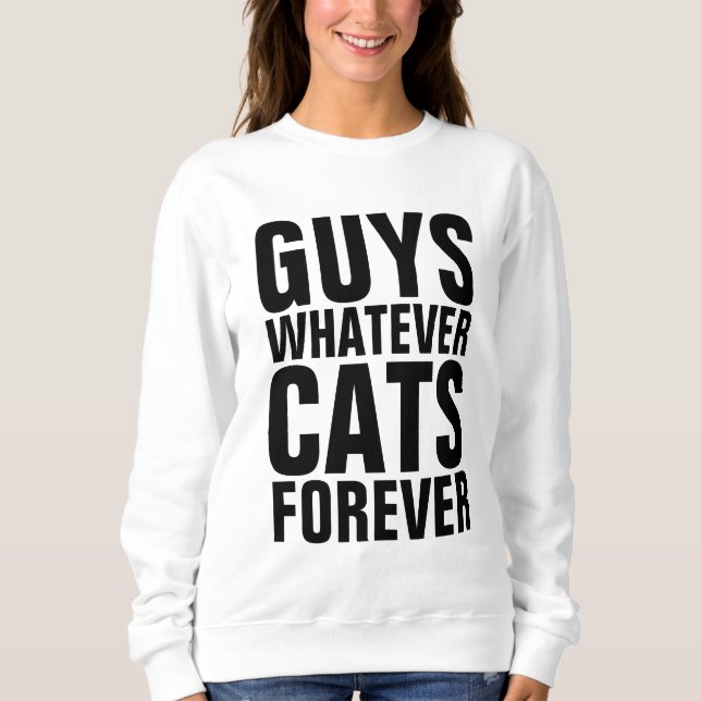 SWEATSHIRT LES GARS QUOI QUE CE SOIT LES CHATS POUR TOUJOURS  (Devant)