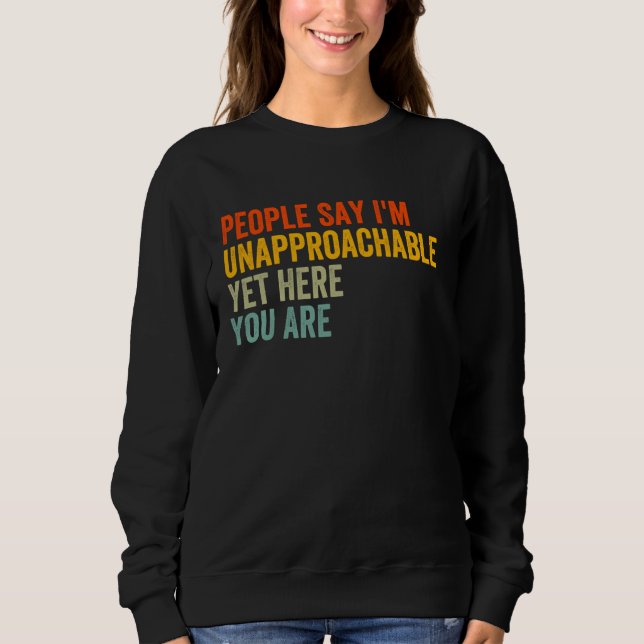 Sweatshirt Les gens disent que je ne suis pas accessible Pour (Devant)
