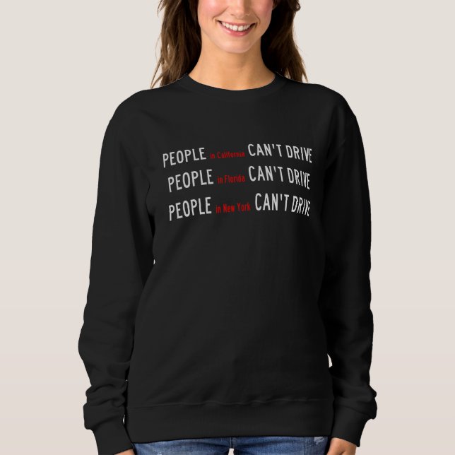 Sweatshirt Les gens ne peuvent pas conduire Floride Californi (Devant)
