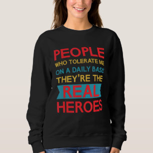 Sweatshirt Les Gens Qui Me Tolèrent Quotidiennement Sont Les