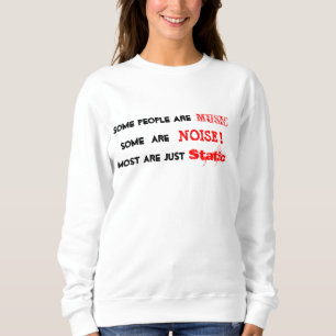 Sweatshirt Les gens sont la musique, le bruit ou le T-shirt s