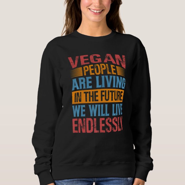 Sweatshirt Les gens végans vivent dans le futur dans lequel n (Devant)