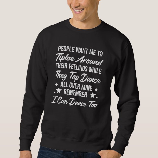 Sweatshirt Les gens veulent que j'avance sur la pointe des pi (Devant)