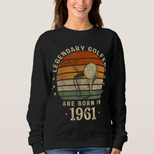 Sweatshirt Les Golfeurs Légendaires Sont Nés En 1961 61ème An