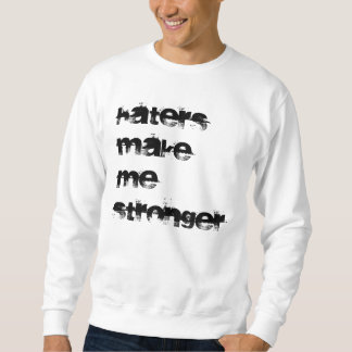 Sweatshirt Les haineux me rendent plus fort
