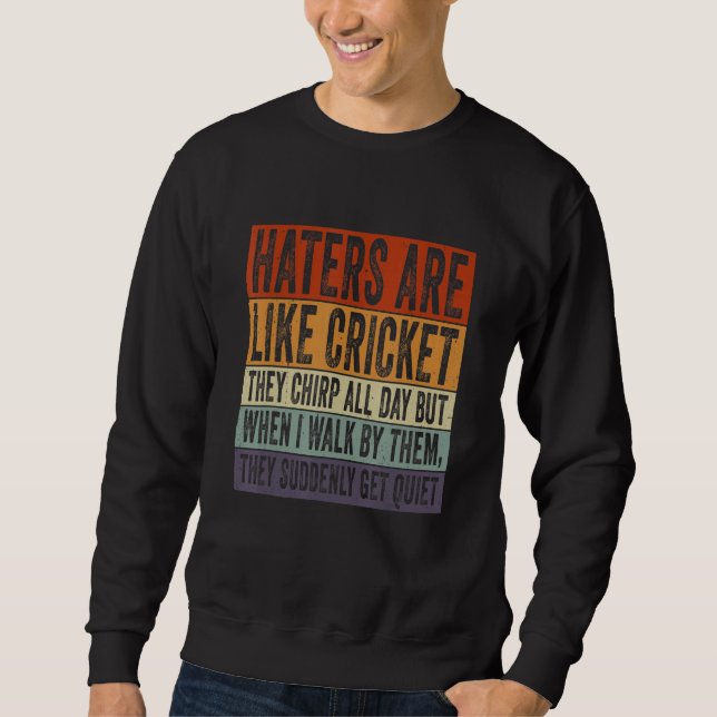 Sweatshirt Les Hatres Sont Comme Le Cricket Ils Frignotent To (Devant)
